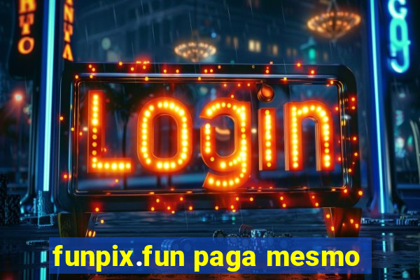 funpix.fun paga mesmo